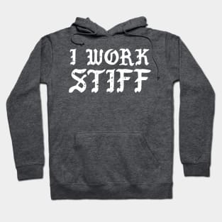 I work stiff Hoodie